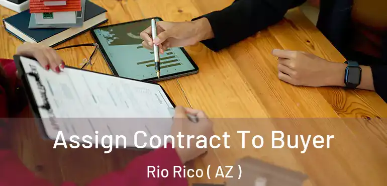  Assign Contract To Buyer Rio Rico ( AZ )
