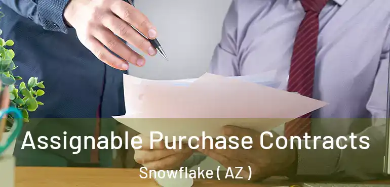  Assignable Purchase Contracts Snowflake ( AZ )