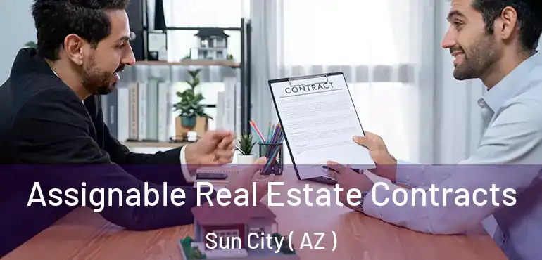  Assignable Real Estate Contracts Sun City ( AZ )