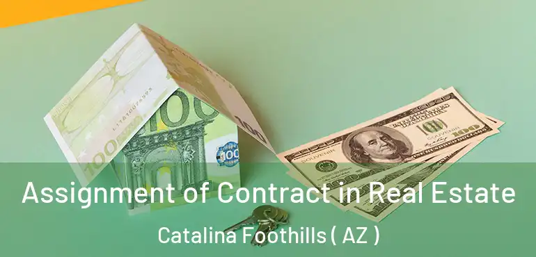  Assignment of Contract in Real Estate Catalina Foothills ( AZ )