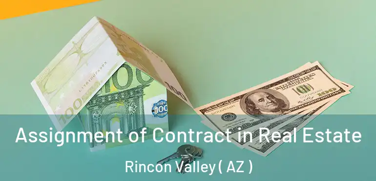  Assignment of Contract in Real Estate Rincon Valley ( AZ )