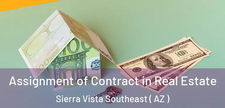  Assignment of Contract in Real Estate Sierra Vista Southeast ( AZ )