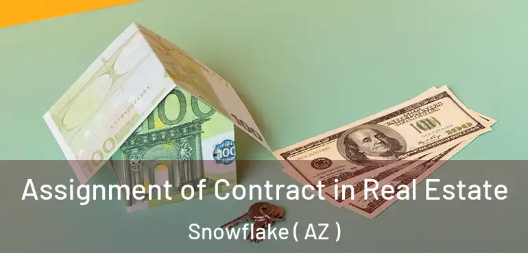 Assignment of Contract in Real Estate Snowflake ( AZ )
