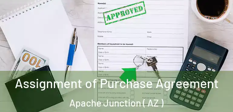  Assignment of Purchase Agreement Apache Junction ( AZ )