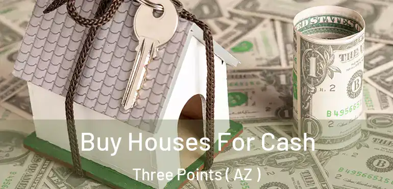  Buy Houses For Cash Three Points ( AZ )