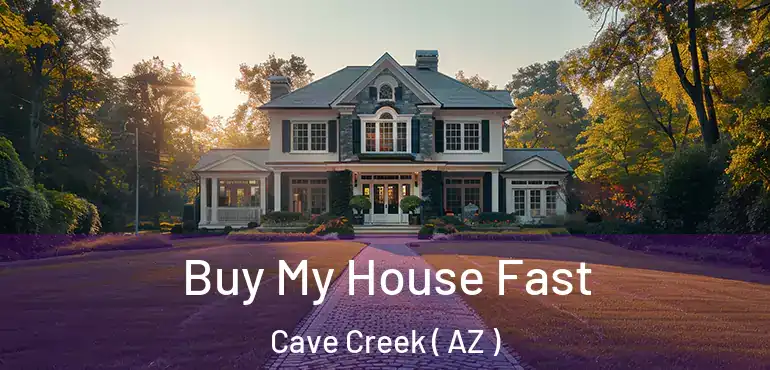  Buy My House Fast Cave Creek ( AZ )