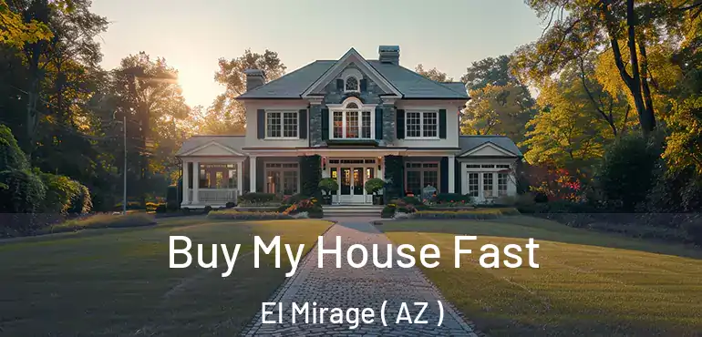  Buy My House Fast El Mirage ( AZ )