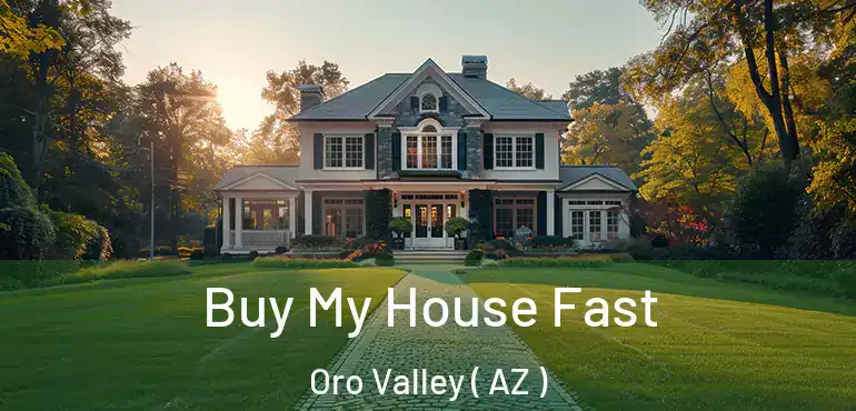  Buy My House Fast Oro Valley ( AZ )