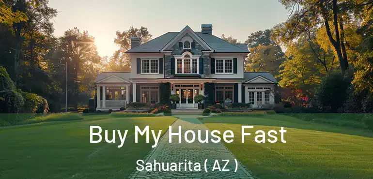 Buy My House Fast Sahuarita ( AZ )