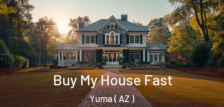  Buy My House Fast Yuma ( AZ )