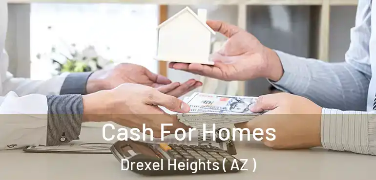  Cash For Homes Drexel Heights ( AZ )