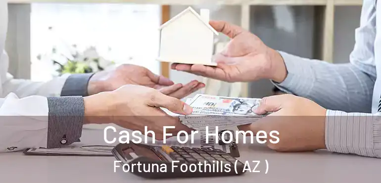  Cash For Homes Fortuna Foothills ( AZ )