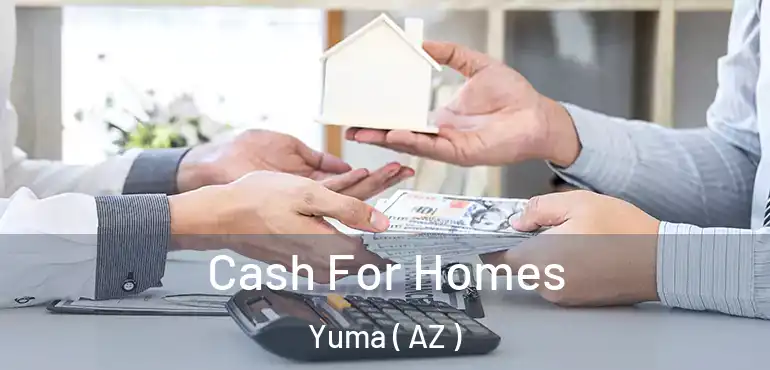  Cash For Homes Yuma ( AZ )