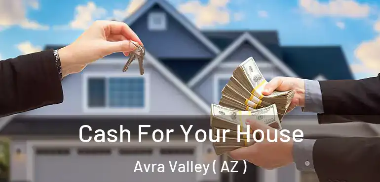  Cash For Your House Avra Valley ( AZ )