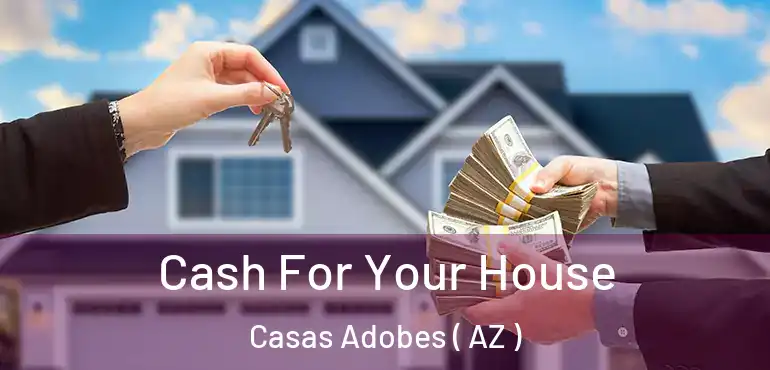  Cash For Your House Casas Adobes ( AZ )