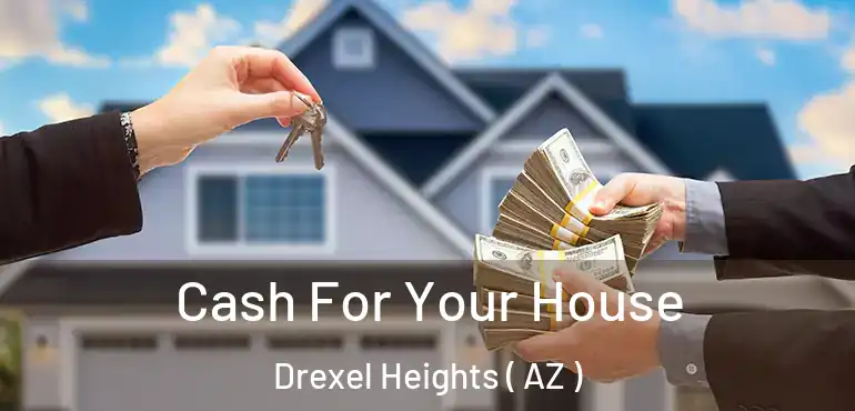  Cash For Your House Drexel Heights ( AZ )