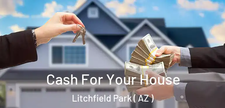  Cash For Your House Litchfield Park ( AZ )