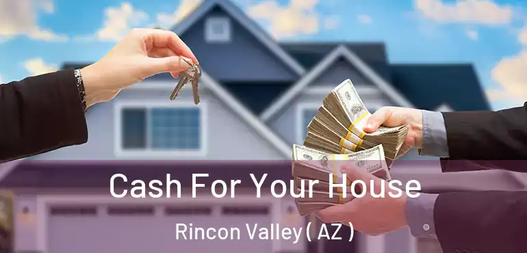  Cash For Your House Rincon Valley ( AZ )
