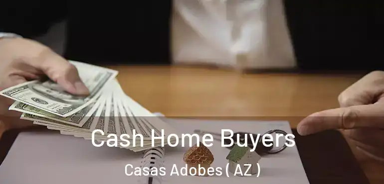  Cash Home Buyers Casas Adobes ( AZ )