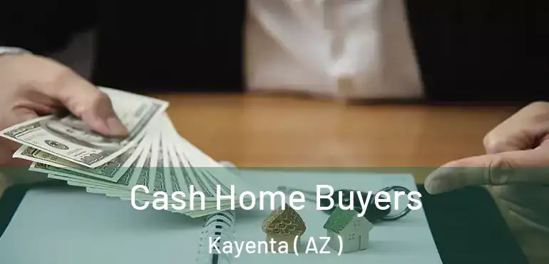  Cash Home Buyers Kayenta ( AZ )