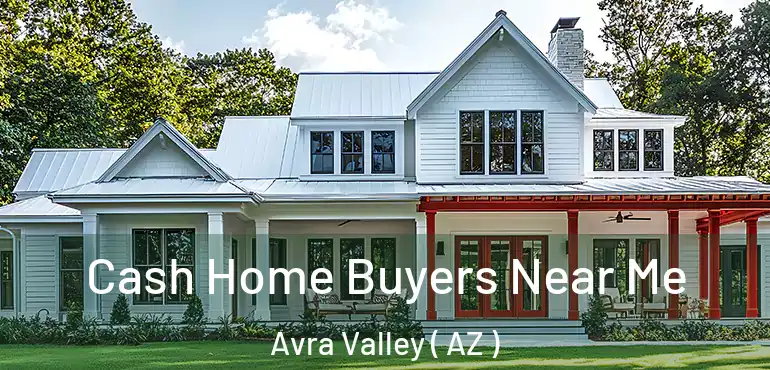  Cash Home Buyers Near Me Avra Valley ( AZ )