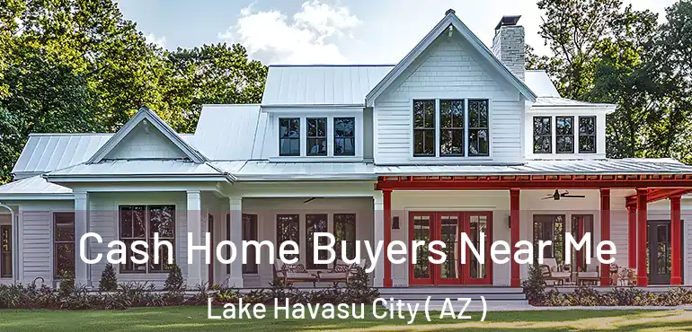 Cash Home Buyers Near Me Lake Havasu City ( AZ )