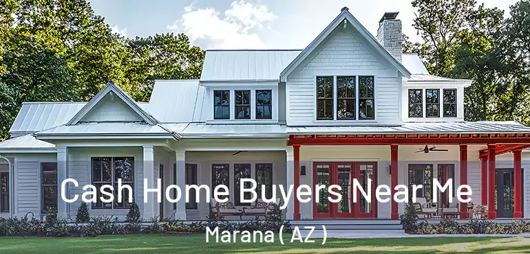  Cash Home Buyers Near Me Marana ( AZ )