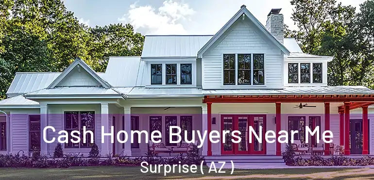  Cash Home Buyers Near Me Surprise ( AZ )