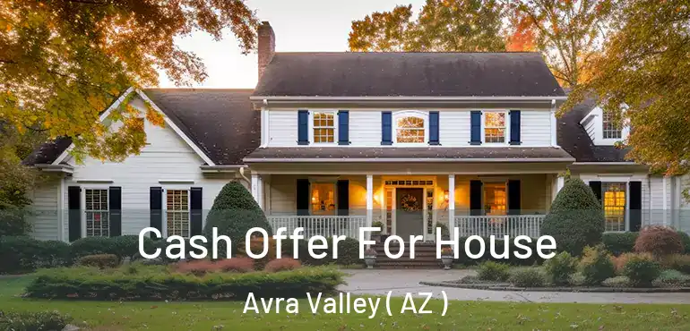  Cash Offer For House Avra Valley ( AZ )