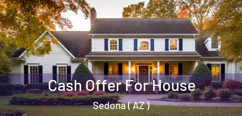  Cash Offer For House Sedona ( AZ )