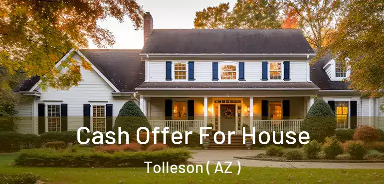  Cash Offer For House Tolleson ( AZ )