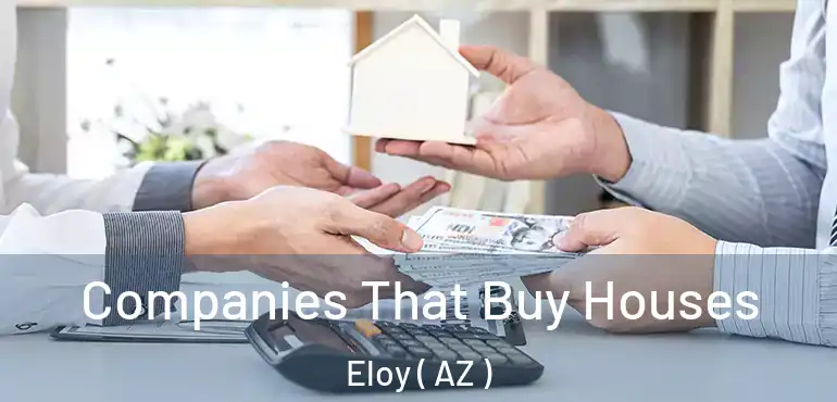  Companies That Buy Houses Eloy ( AZ )