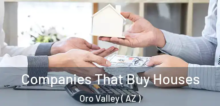  Companies That Buy Houses Oro Valley ( AZ )