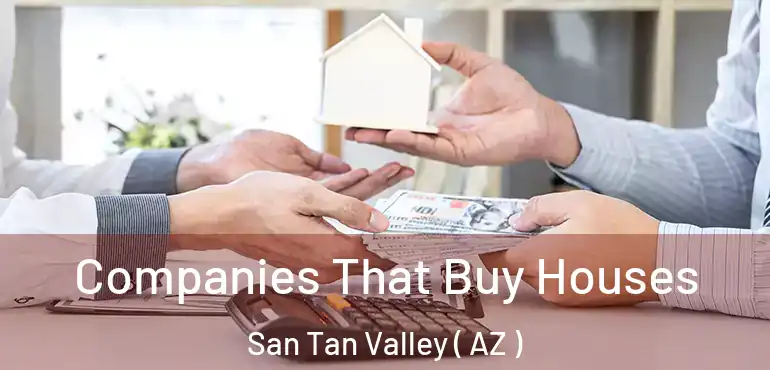  Companies That Buy Houses San Tan Valley ( AZ )