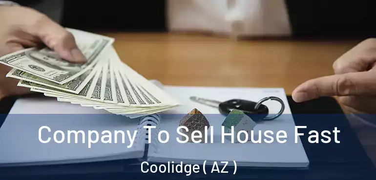  Company To Sell House Fast Coolidge ( AZ )