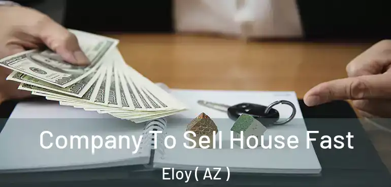  Company To Sell House Fast Eloy ( AZ )