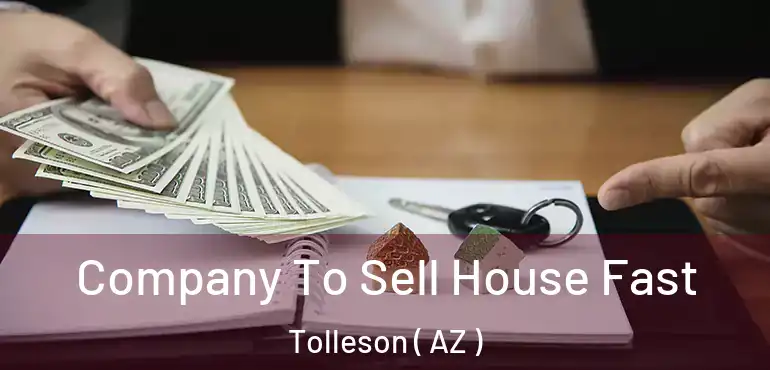  Company To Sell House Fast Tolleson ( AZ )