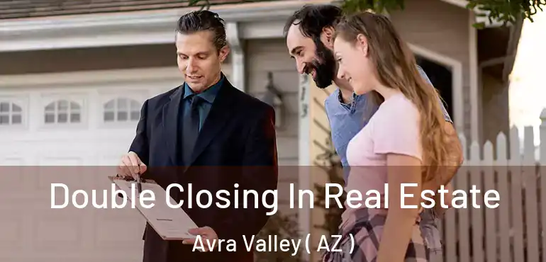  Double Closing In Real Estate Avra Valley ( AZ )