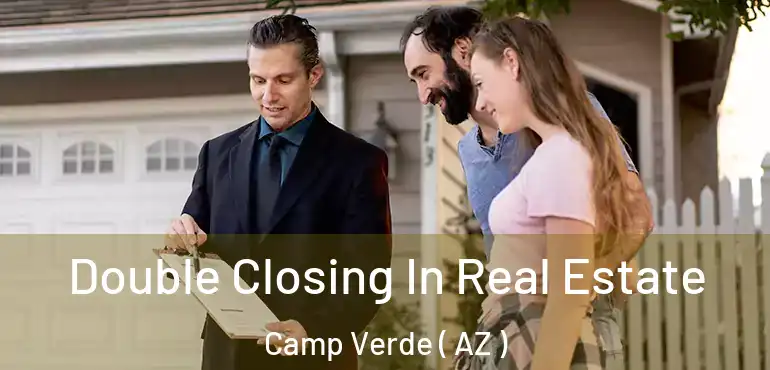  Double Closing In Real Estate Camp Verde ( AZ )