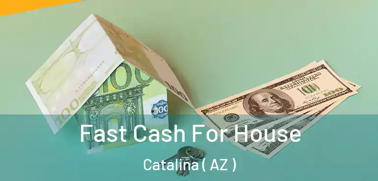  Fast Cash For House Catalina ( AZ )