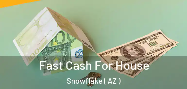  Fast Cash For House Snowflake ( AZ )