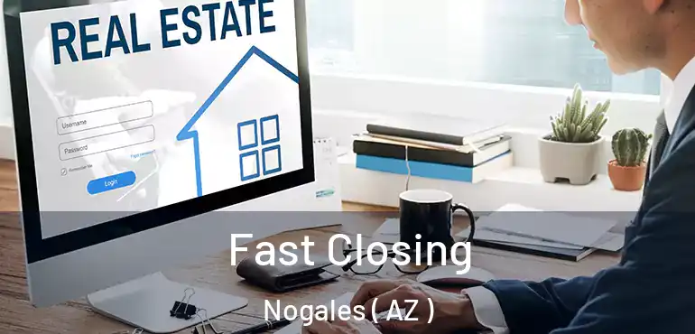  Fast Closing Nogales ( AZ )