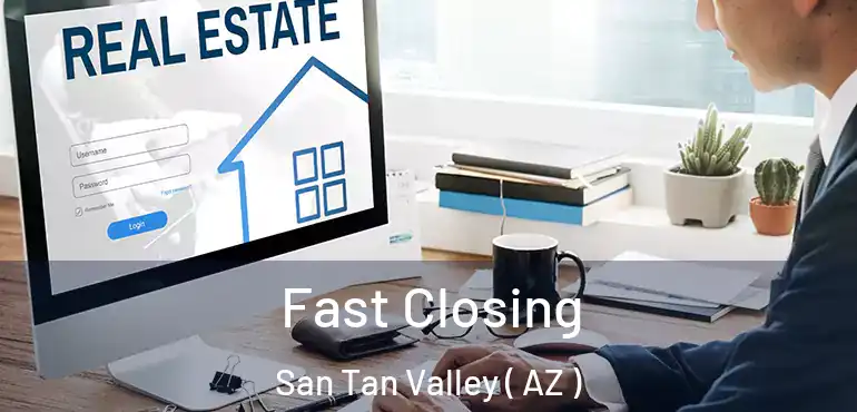  Fast Closing San Tan Valley ( AZ )