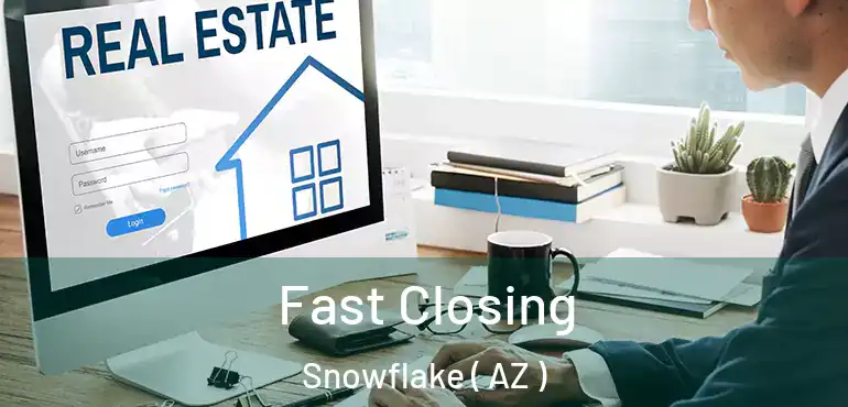  Fast Closing Snowflake ( AZ )