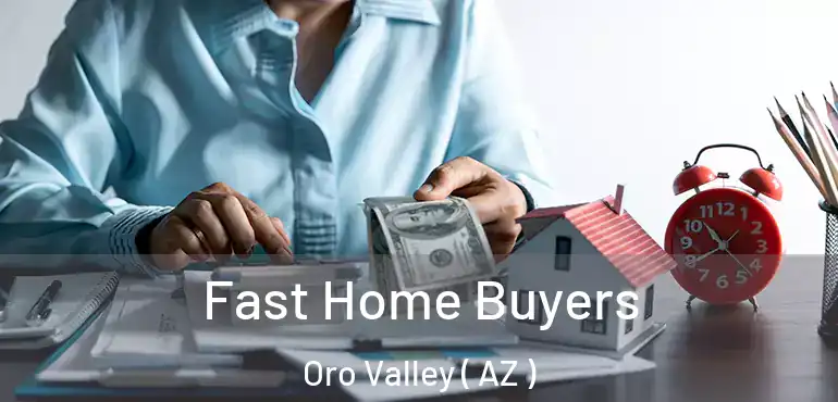  Fast Home Buyers Oro Valley ( AZ )