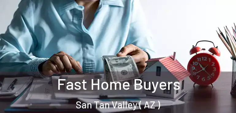  Fast Home Buyers San Tan Valley ( AZ )
