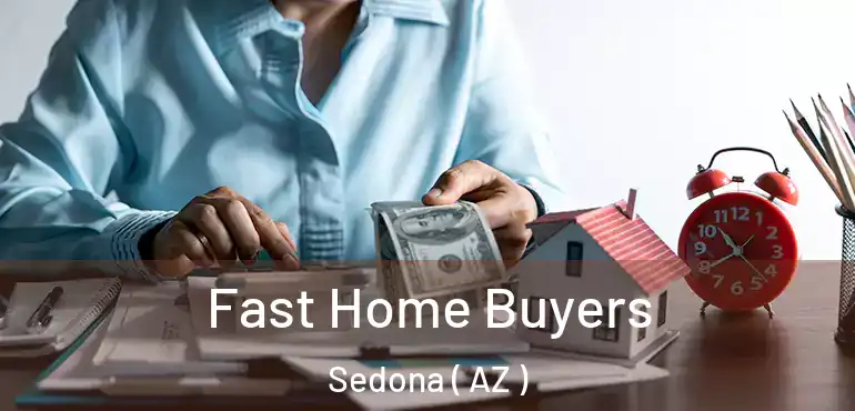  Fast Home Buyers Sedona ( AZ )