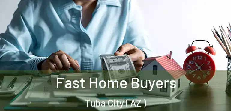  Fast Home Buyers Tuba City ( AZ )