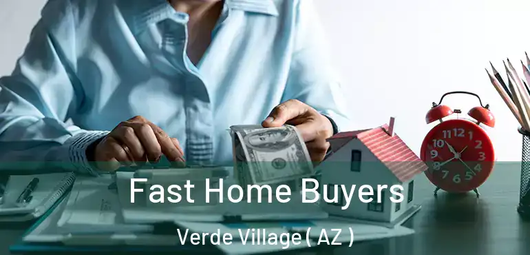  Fast Home Buyers Verde Village ( AZ )