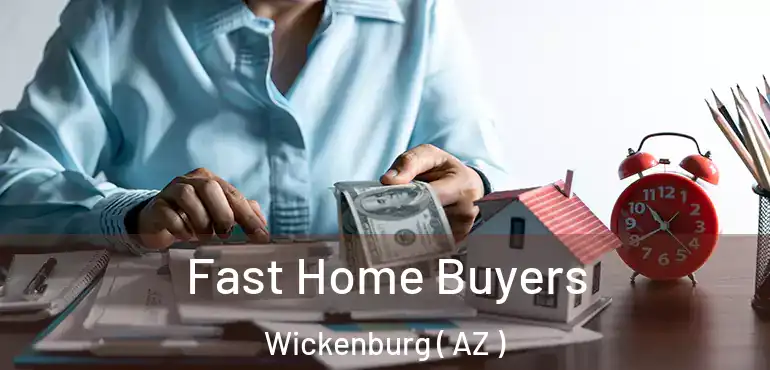  Fast Home Buyers Wickenburg ( AZ )
